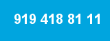 919 418 81 11
